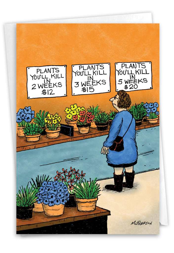 Greeting card featuring an illustration of a woman looking at rows of plants and flowers on flat wooden surfaces. Behind the plants and flowers, 3 signs hang on the wall. The first one says 'Plants you'll kill in 2 weeks -  $12'. The second says 'Plants you'll kill in 3 weeks - $15', and the third says 'Plants you'll kill in 5 weeks - $20'.