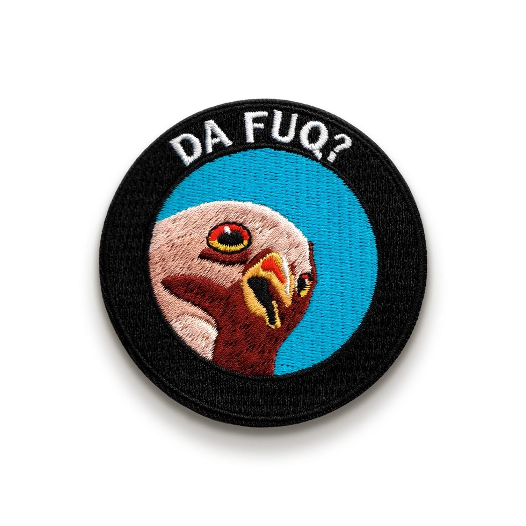 Da Fuq Embroidered Patch