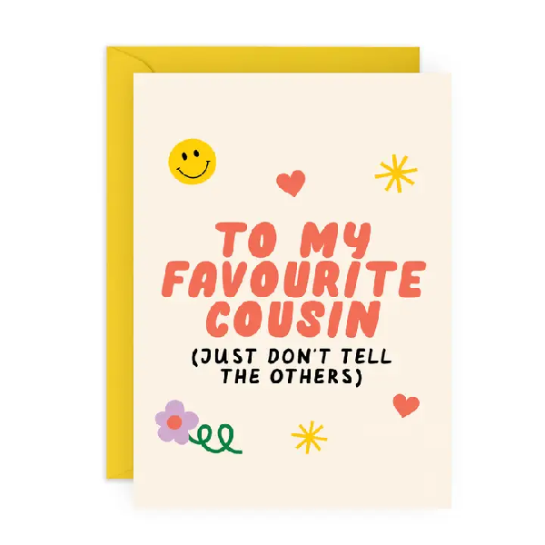 off-white birthday card with doodles (smiley face, stars, hearts, flower). middle text writes "to my favourite cousin". in parentheses, text reads "just don't tell the others"