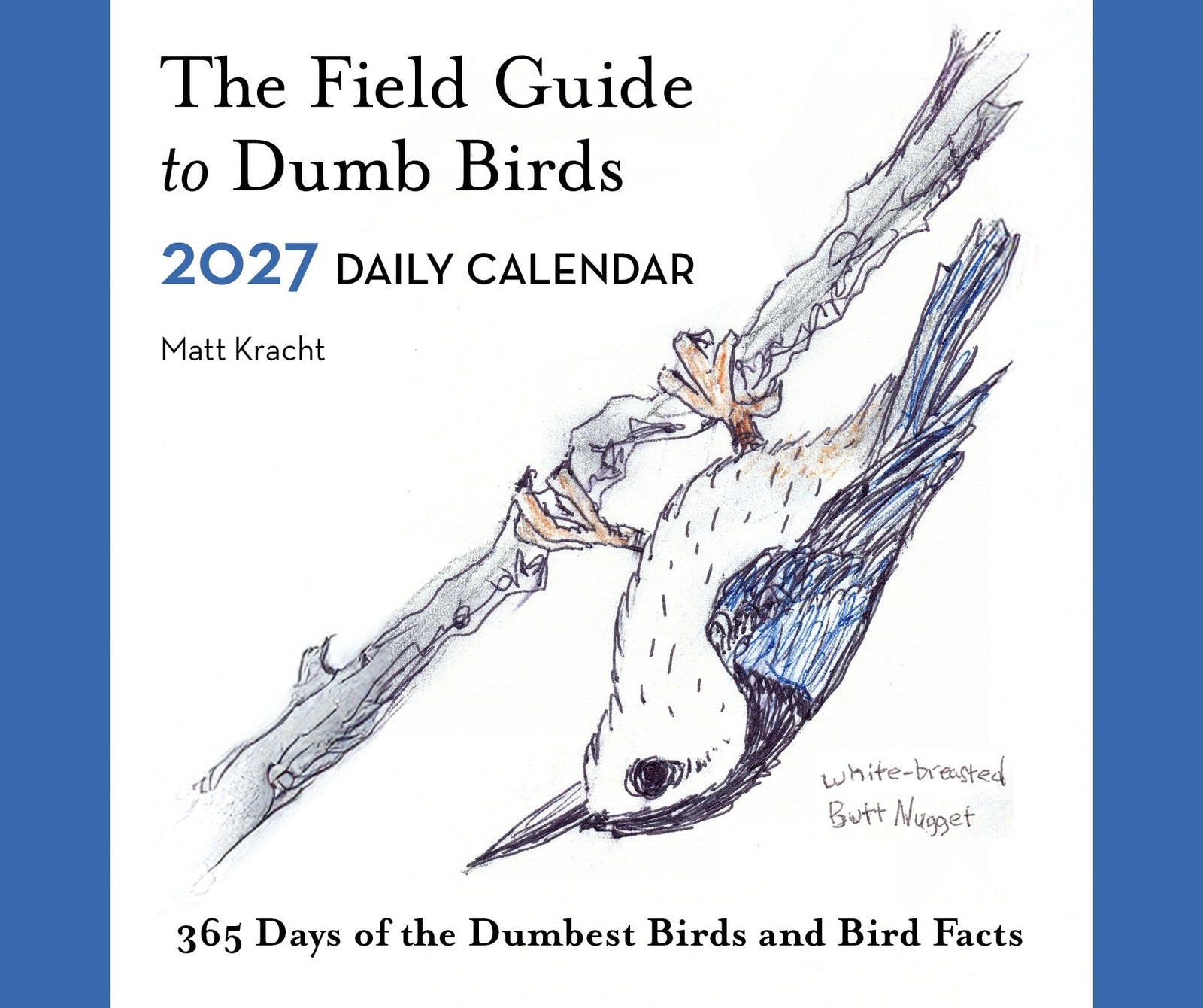 2027 The Field Guide To Dumb Birds Daily Desk Calendar