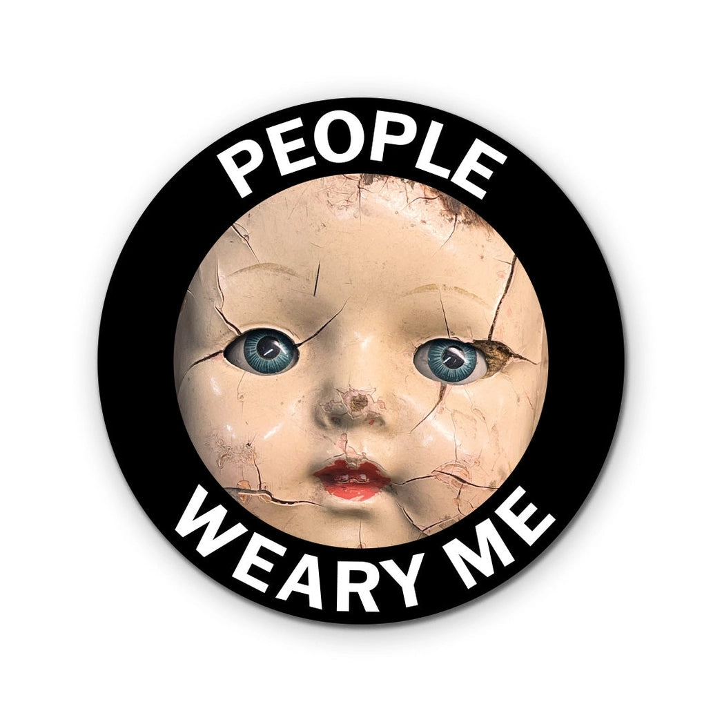 People Weary Me Sticker