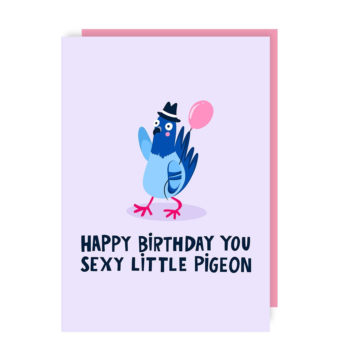 Greeting Card featuring an illustration of a pigeon wearing a top hat and carrying a pink balloon as it waves, with the text ' Happy Birthday you sexy little pigeon' on a light purple background.