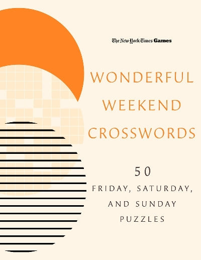 The New York Times Wonderful Weekend Crosswords Puzzle Book