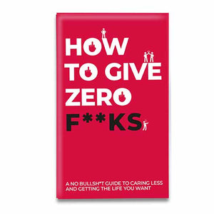 How To Give Zero Fucks