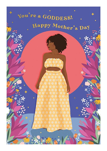 illustrated mother's day card. a black woman in a two piece dress and without eyes and a nose stands in front of a pink circle. flowers surround her. top wavy text reads "you're a goddess! happy mother's day" in gold