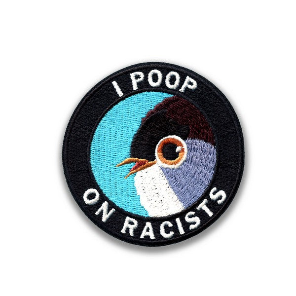 I Poop On Racists Patch