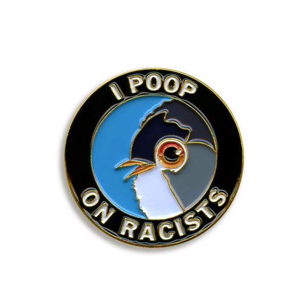 I Poop On Racists Enamel Pin